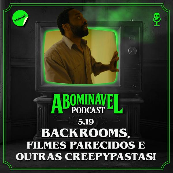 Capa do Episódio: 5.19 - Backrooms, Filmes Parecidos e Outras Creepypastas!