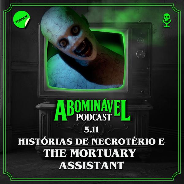 Capa do Episódio: 5.11 - Histórias de Necrotério e The Mortuary Assistant 