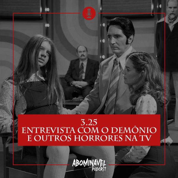 Capa do Episódio: PGM 3.25 - Entrevista Com o Demônio e Outros Horrores na TV