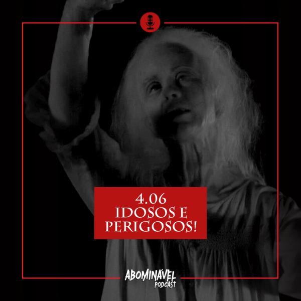 Capa do Episódio: PGM 4.06 - Idosos e Perigosos!