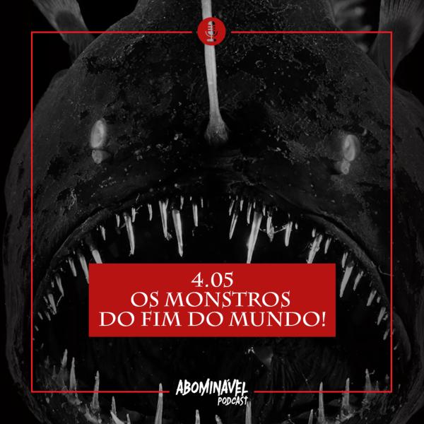 Capa do Episódio: PGM 4.05 - Os Monstros do Fim do Mundo!