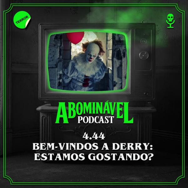 Capa do Episódio: 4.44 - Bem-Vindos a Derry: estamos gostando?