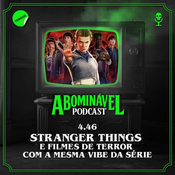 Capa do Episódio: 4.46 - Stranger Things e Filmes de Terror com a Mesma Vibe da Série!