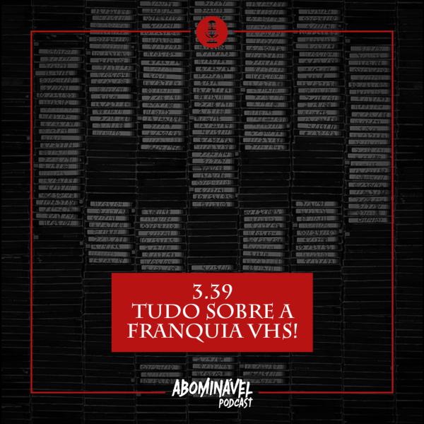 Capa do Episódio: PGM 3.39 - Tudo Sobre a Franquia VHS!