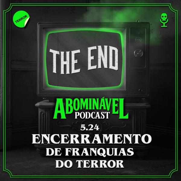 Capa do Episódio: 5.24 - Encerramento de Franquias do Terror