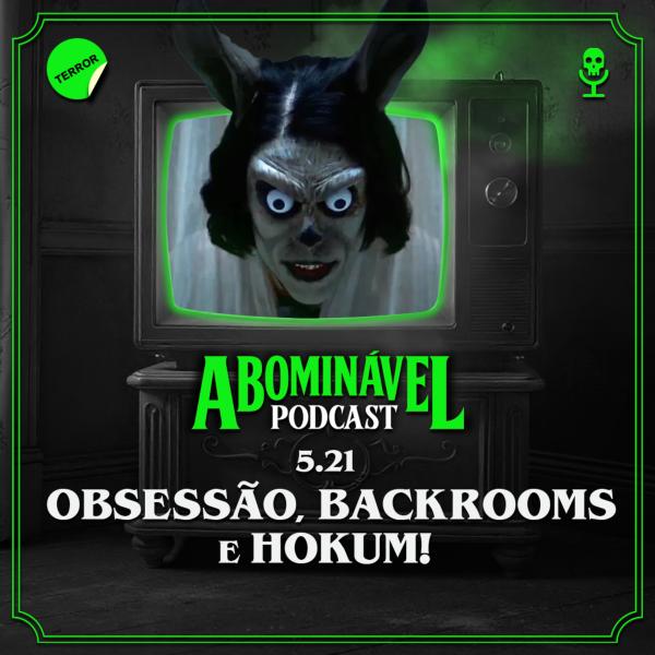 Capa do Episódio: 5.21 - Obsessão, Backrooms e Hokum!