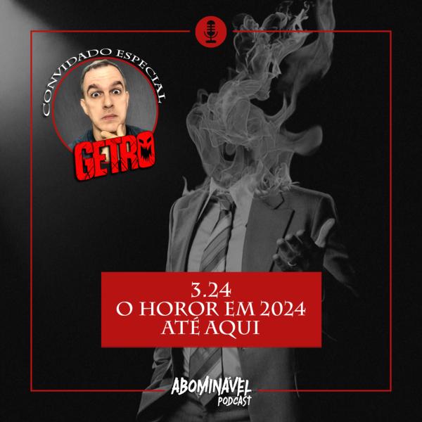 Capa do Episódio: PGM 3.24 - O Horror em 2024 Até Aqui, com Getro Guimarães