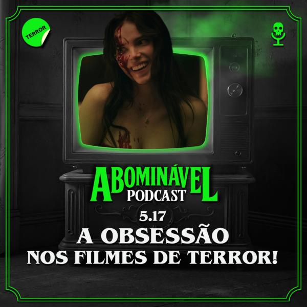Capa do Episódio: 5.17 - A Obsessão nos Filmes de Terror!