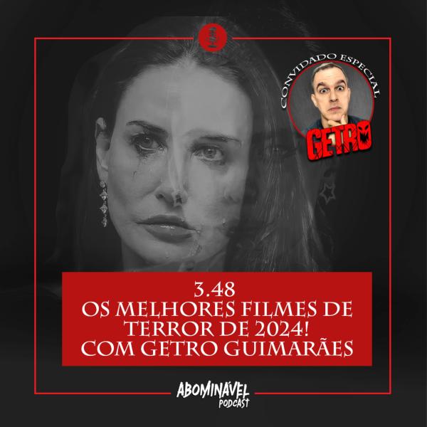 Capa do Episódio: PGM 3.48 - Os Melhores Filmes de Terror de 2024! Com Getro Guimarães.