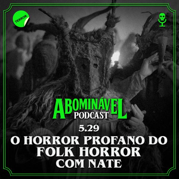 Capa do Episódio: 5.29 - O Horror Profano do Folk Horror com Nate
