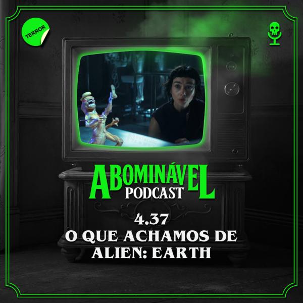 Capa do Episódio: 4.37 - O que achamos de Alien: Earth!