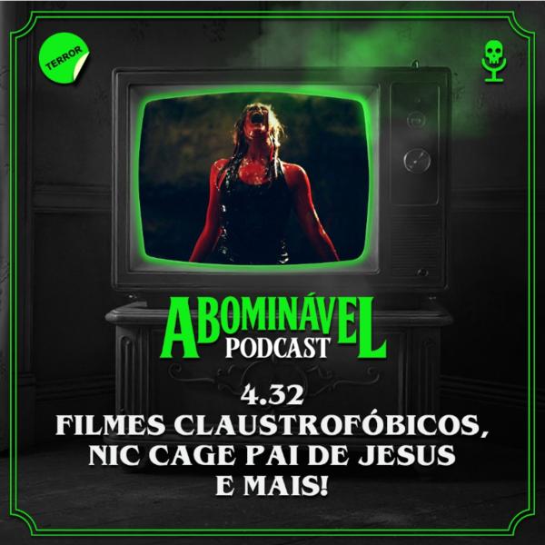 Capa do Episódio: 4.32 - Filmes Claustrofóbicos, Nic Cage pai de Jesus e mais!
