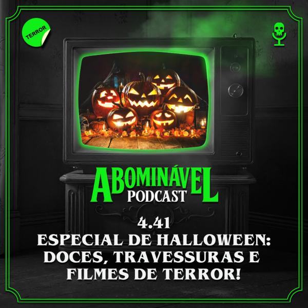 Capa do Episódio: 4.41 - Especial de Halloween: doces, travessuras e filmes de terror!