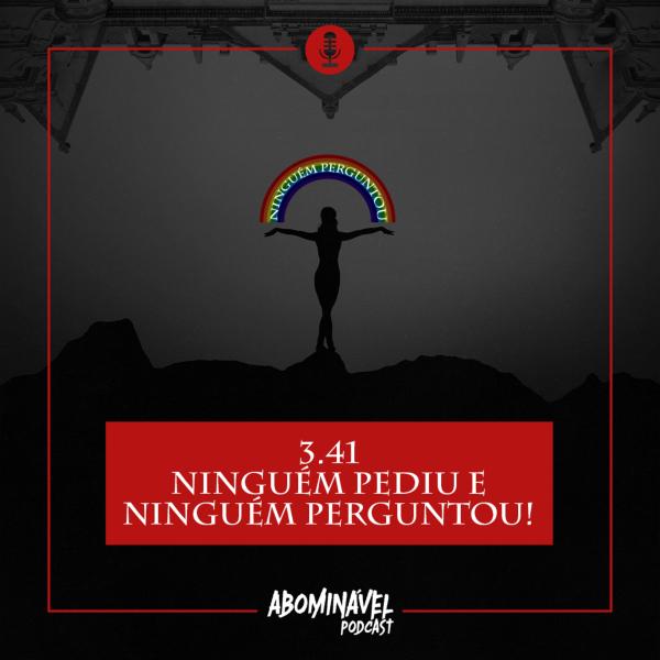 Capa do Episódio: PGM 3.41 - Ninguém Pediu e Ninguém Perguntou!