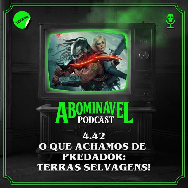 Capa do Episódio: 4.42 - O que achamos de Predador: Terras Selvagens!