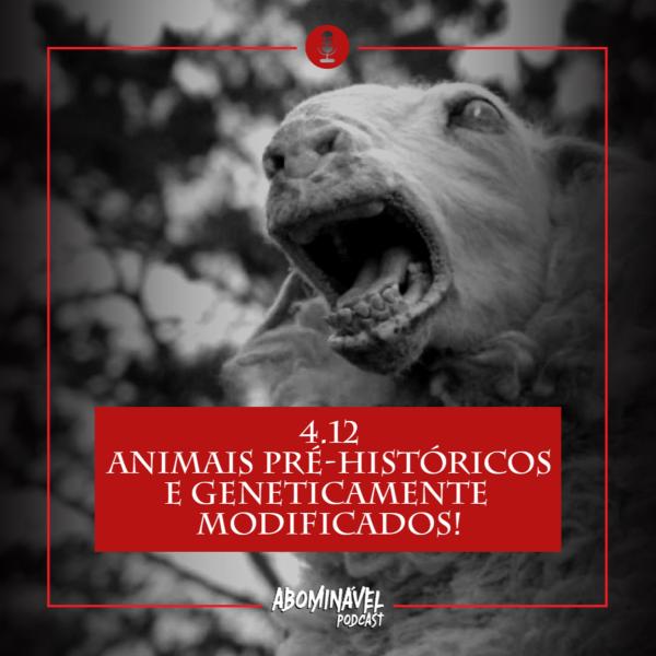 Capa do Episódio: PGM 4.12 - Animais Pré-Históricos e Geneticamente Modificados!
