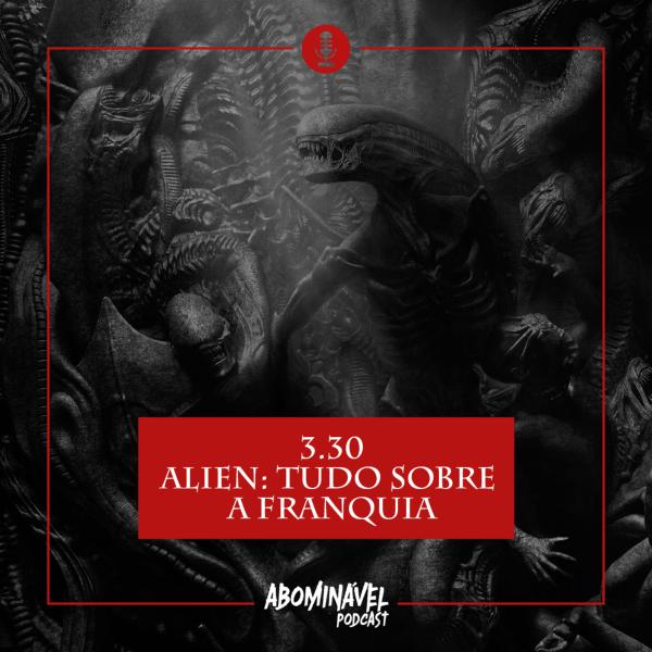 Capa do Episódio: PGM 3.30 - Alien: Tudo Sobre A Franquia!