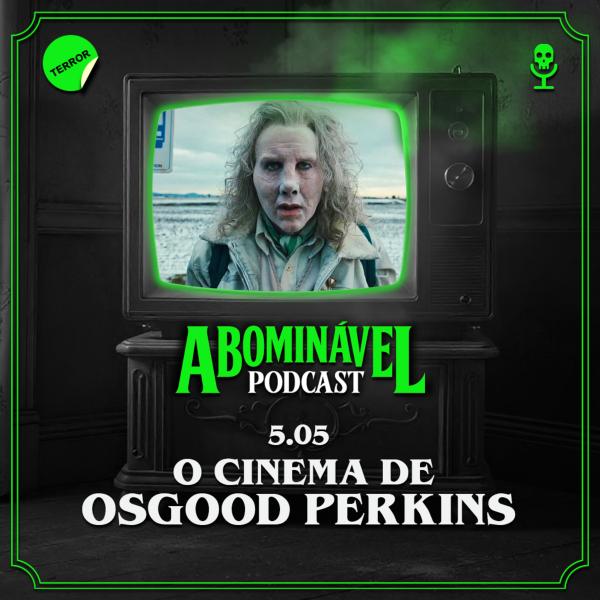 Capa do Episódio: 5.05 - O Cinema de Osgood Perkins