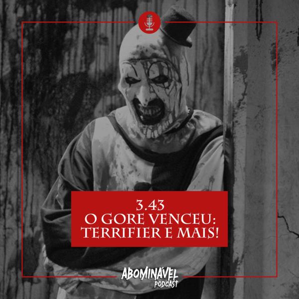 Capa do Episódio: PGM 3.43 - O Gore Venceu: Terrifier e Mais!