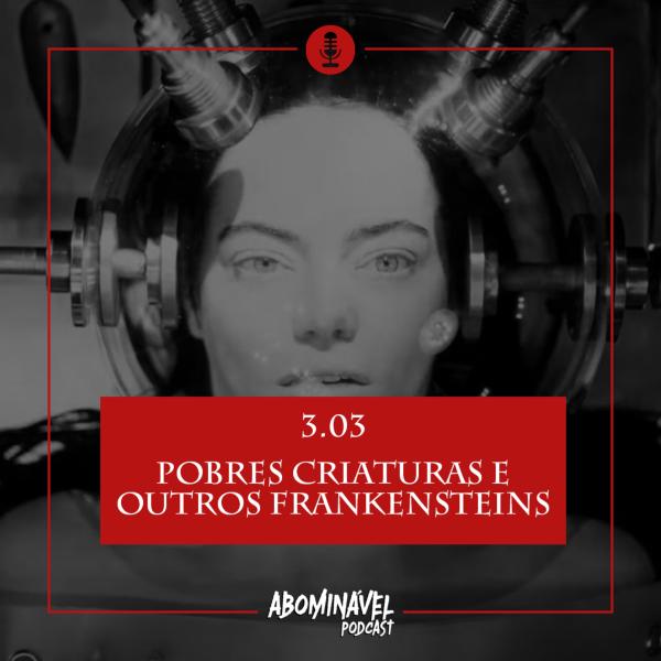 Capa do Episódio: PGM 3.03 - Pobres Criaturas e outros Frankensteins! Com Duda Menegheti.