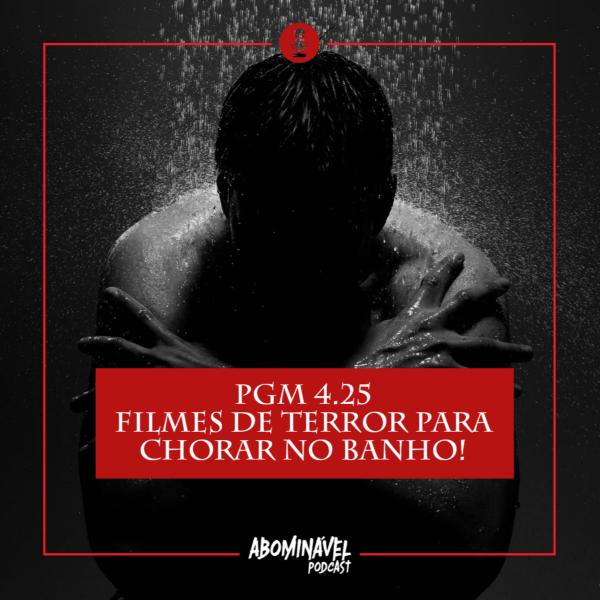 Capa do Episódio: PGM 4.25 - Filmes de Terror para Chorar no Banho!