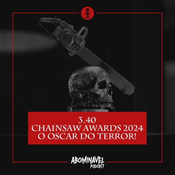 Capa do Episódio: PGM 3.40 - Chainsaw Awards 2024 - O Oscar do Terror!